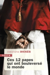 Ces 12 papes qui ont bouleversé le monde