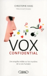 Vox confidential. Une enquête inédite sur les mystères de la voix humaine
