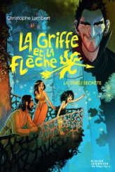 La Griffe et la Flèche, tome 4 : La tribu secrète