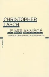 Le moi assiégé. Essai sur l'érosion de la personnalité