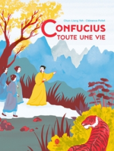 Confucius : Toute une vie