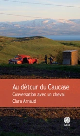 Au détour du Caucase : Conversations avec un cheval