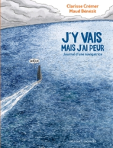 J'y vais mais j'ai peur : Journal d'une navigatrice (BD)