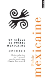Poésie mexicaine - Anthologie - Un siècle de poésie méxicaine