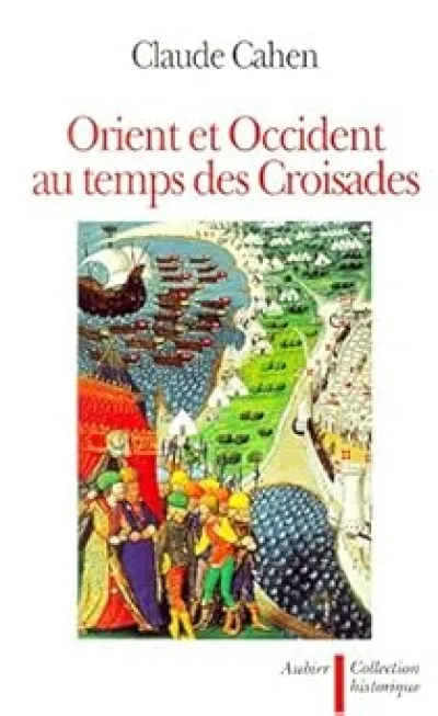 Orient et Occident au temps des croisades