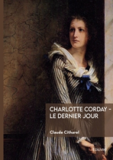 Charlotte Corday - Le dernier jour