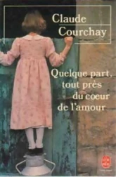 Quelque part, tout près du coeur de l'amour