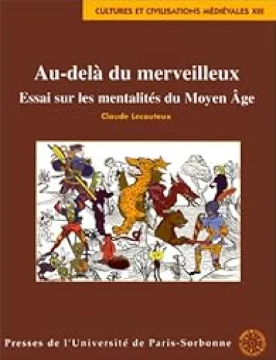 Au-delà du merveilleux : Essai sur les mentalités du Moyen Âge,1998