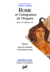 Rome et l'intégration de l'Empire, 44 avant J.C. - 260 après J.C. , tome 2 : Approche régionales du Haut-Empire