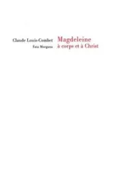 Magdeleine, à Corps et à Christ