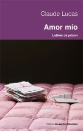 Amor mio : Lettres de prison (Séville 1989-Daroca 1994)