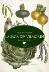 La saga des Vilmorin : Grainiers depuis 1774