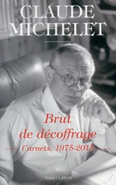 Brut de décoffrage - Carnets 1975-2015