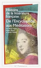 Histoire de la littérature française : De l'Encyclopédie aux Méditations