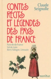 Contes, récits et légendes des pays de France, tome 4 : Paris - Ile de France, Val de Loire, Berry - Sologne, Limousin