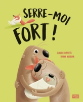 Serre-moi fort !