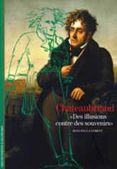 Chateaubriand : 'Des illusions contre des souvenirs