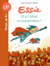 Essie, tome 7 : Et si j'étais un superhéros ?
