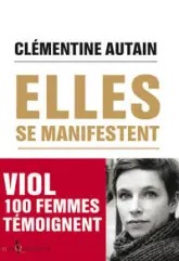 Elles se manifestent : Viol, 100 femmes témoignent