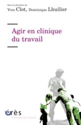 Agir en clinique du travail