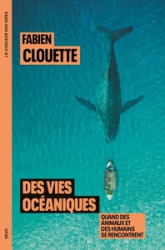 Des vies océaniques: Quand des animaux et des humains se rencontrent