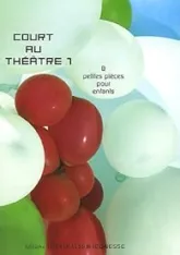 Court au théâtre : Tome 1, 8 petites pièces pour enfants
