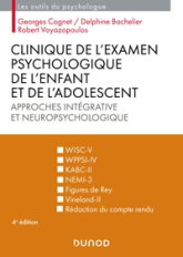 Clinique de l'examen psychologique de l'enfant et de l'adolescent - 3e éd. Approches intégrative et: Approches intégrative et neuropsychologique