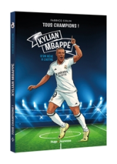 Tous Champions ! Kylian Mbappé : Mission coupe du monde