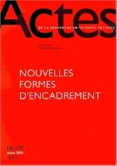 Actes de la recherche en sciences sociales, n° 136-137, Nouvelles Formes d'encadrement, tome 36