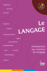 Le Langage. Introduction aux sciences du langage