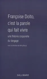 Françoise Dolto, c'est la parole qui fait vivre