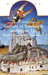 Bretons et normands au Moyen Âge. Rivalités, malentendus, convergences