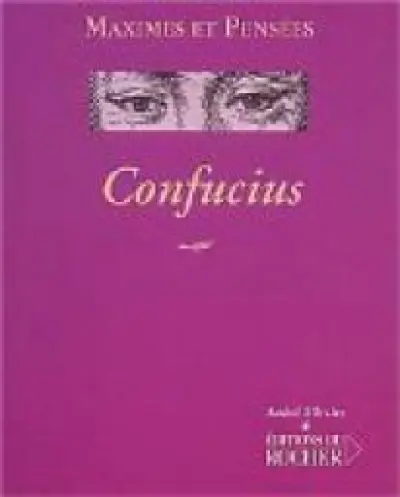Confucius : Maximes et pensées