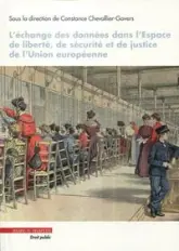 L'échange des données dans l'espace de liberté, de sécurité et de justice de l'Union européenne