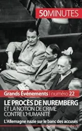 Grands Evénements, n°22 : Le procès de Nuremberg et la notion de crime contre l'humanité