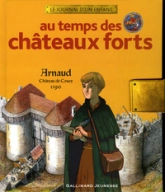 Au temps des châteaux forts : Arnaud, Château de Coucy 1390