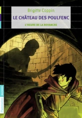 Le château des Poulfenc, tome 2 : L'heure de la revanche