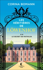 Les héritières de Löwenhof, tome 2 : Le secret de Mathilda