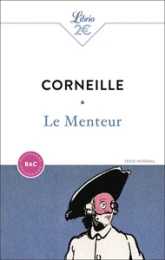 Classiques & Cie Lycée : Le Menteur - Pierre Corneille