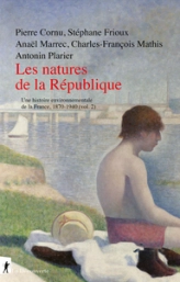 Les natures de la République: Une histoire environnementale de la France 1870-1940