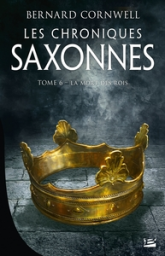 Les chroniques saxonnes, tome 6 : La mort des rois