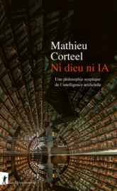 Ni dieu ni IA: Une philosophie sceptique de l'intelligence artificielle