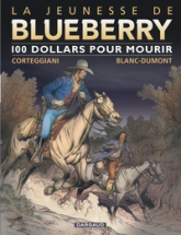 La jeunesse de Blueberry, tome 16 : 100 dollars pour mourir
