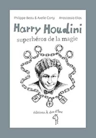 Harry Houdini, superhéros de la magie