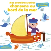 Mes premières petites chansons au bord de la mer : un livre sonore à toucher  Livre sonore et éveil avec 5 puces sonores et 5 matières à toucher  Bébé dès 6 mois