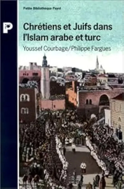 Chretiens et juifs dans l'islam : Arabe et Turc