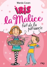 Iris la Malice, tome 3 : Iris la Malice fait de la pâtisserie
