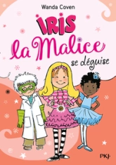 Iris la Malice, tome 4 : Iris la Malice se déguise