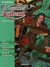Chevalier Ardent - Intégrale, tome 6