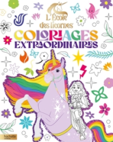 L'école des licornes - Coloriages extraordinaires: Coloriages extraordinaires